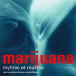 Marijuana, mythes et réalités – Une revue des données scientifiques