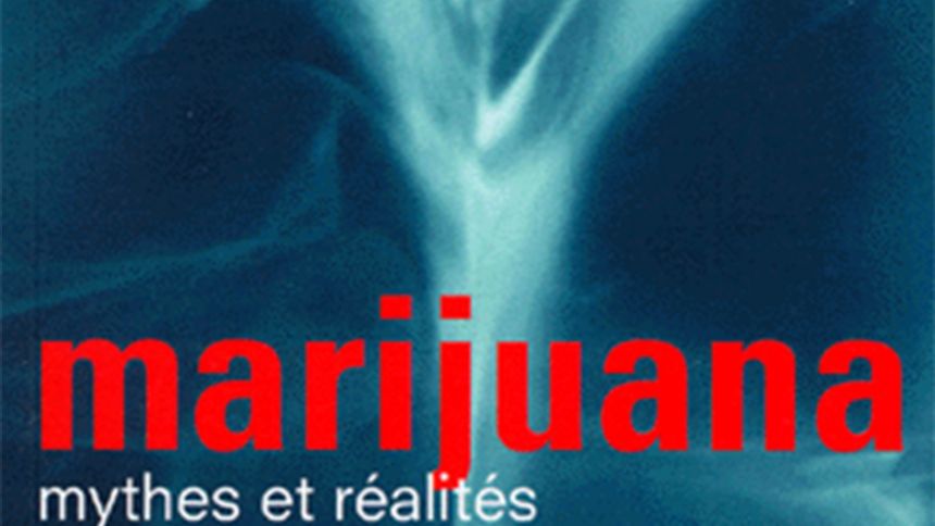 Marijuana, mythes et réalités